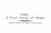 FAWN: A Fast Array of Wimpy Nodes Presented by: Aditi Bose & Hyma Chilukuri.