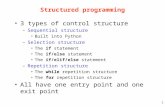 1 Structured programming 3 types of control structure – Sequential structure Built into Python – Selection structure The if statement The if/else statement.