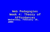 Web Pedagogies Week 4: Theory of Affordances Wednesday, February 18, 2009.