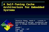 A Self-Tuning Cache Architecture for Embedded Systems Chuanjun Zhang, Vahid F., Lysecky R. Proceedings of Design, Automation and Test in Europe Conference.