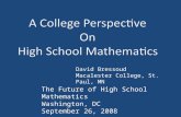 David Bressoud Macalester College, St. Paul, MN The Future of High School Mathematics Washington, DC September 26, 2008.