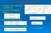 5-4: SI Fiber Modes  Consider the cylindrical coordinates  Assume propagation along z,  Wave equation results  Using separation of variables  is integer.