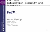 1 MSIT 458 Information Security and Assurance VoIP Xeon Group Rohit Bhat Ryan Hannan Alan Mui Irfan Siddiqui.