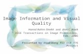 Image Information and Visual Quality Hamid Rahim Sheikh and Alan C. Bovik IEEE Transactions on Image Processing, Feb. 2006 Presented by Xiaoli Wang for.
