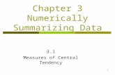 1 Chapter 3 Numerically Summarizing Data 3.1 Measures of Central Tendency.