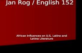 African Roots in the U.S. Latino and Latina Tree Jan Rog / English 152 African Roots in the U.S. Latino and Latina Tree Jan Rog / English 152 African Influences.