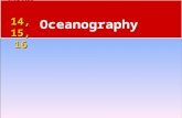 14, 15, 16 Chapters 14, 15, 16 Oceanography. Oceanography Essential Questions 1. 2. 3. 4. 5.