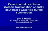 Experimental results on isotopic fractionation of dusty deuterated water ice during sublimation John E. Moores P.H. Smith, R.H. Brown, D.S. Lauretta, W.V.