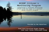 HCDOP Citizen’s Monitoring Program Provided by Dan Hannafious Hood Canal Salmon Enhancement Group Integrating a volunteer monitoring effort with the needs.