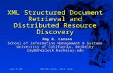August 22, 2001 NASA Ames Lecture -- Ray R. Larson XML Structured Document Retrieval and Distributed Resource Discovery Ray R. Larson School of Information.