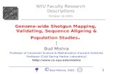 © Bud Mishra, 2001 1 eDNA Genome-wide Shotgun Mapping, Validating, Sequence Aligning & Population Studies. ¦ Bud Mishra Professor of Computer Science &