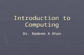 Introduction to Computing Dr. Nadeem A Khan. Lecture 4.