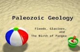 Paleozoic Geology Floods, Glaciers, and The Birth of Pangea.