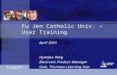Fu Jen Catholic Univ. – User Training April 2005 Hyonjoo Yang Electronic Product Manager Gale, Thomson Learning Asia.