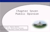 Chapter Seven Public Opinion Instructor: Kevin Sexton Course: U.S. Political Systems Southeast Missouri State University.