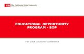 EDUCATIONAL OPPORTUNITY PROGRAM - EOP Fall 2008 Counselor Conference.