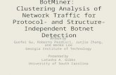 BotMiner: Clustering Analysis of Network Traffic for Protocol- and Structure- Independent Botnet Detection Written by Guofei Gu, Roberto Perdisci, Junjie.