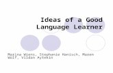 Ideas of a Good Language Learner Marina Wiens, Stephanie Hanisch, Maren Wolf, Vildan Aytekin.