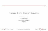 July 7, 2008SLAC Annual Program ReviewPage 1 Future Dark Energy Surveys R. Wechsler Assistant Professor KIPAC.