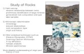 Study of Rocks 1) Field outcrop observe relationship between rocks preliminary identification of large minerals generalized rock composition and type take.