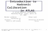 3rd Hadronic Calibration Workshop, Milan, Italy, 26-27 April, 2007M. Lefebvre, P. Loch1 Introduction to Hadronic Calibration in ATLAS Michel Lefebvre University.