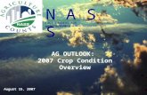 AG OUTLOOK: 2007 Crop Condition Overview August 15, 2007 FACT FINDERS FOR AGRICULTURE N A S S UNITED STATES DEPARTMENT OF AGRICULTURE _______________.