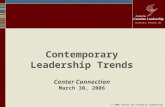 © 2006 Center for Creative Leadership Contemporary Leadership Trends Center Connection March 30, 2006.