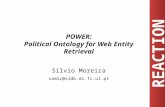 REACTION POWER: Political Ontology for Web Entity Retrieval Sílvio Moreira samir@xldb.di.fc.ul.pt.