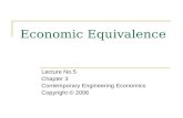 Contemporary Engineering Economics, 4 th edition © 2007 Economic Equivalence Lecture No.5 Chapter 3 Contemporary Engineering Economics Copyright © 2006.