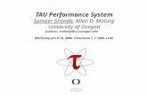 TAU Performance System Sameer Shende, Allen D. Malony University of Oregon {sameer, malony}@cs.uoregon.edu Workshop Jan 9-10, 2006. Classroom 1, T 1889,