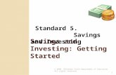 © 2008. Oklahoma State Department of Education. All rights reserved. 1 Savings and Investing: Getting Started Standard 5. Savings and Investing.