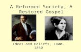 A Reformed Society, A Restored Gospel Ideas and Beliefs, 1800-1860.