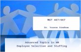 Advanced Topics in HR Employee Selection and Staffing MGT 467/667 Dr. Yvonne Stedham MGT 467/667 Dr. Yvonne Stedham.