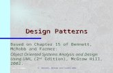 03/12/2001 © Bennett, McRobb and Farmer 2002 1 Design Patterns Based on Chapter 15 of Bennett, McRobb and Farmer: Object Oriented Systems Analysis and.
