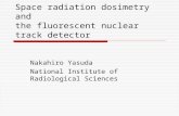 Space radiation dosimetry and the fluorescent nuclear track detector Nakahiro Yasuda National Institute of Radiological Sciences.
