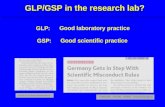 GLP/GSP in the research lab? Good laboratory practice Good scientific practice GLP: GSP: