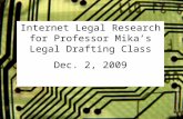Internet Legal Research for Professor Mika’s Legal Drafting Class Dec. 2, 2009.