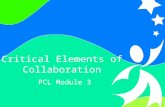 0 Critical Elements for Collaboration ©2008, University of Vermont and PACER Center Critical Elements of Collaboration PCL Module 3.