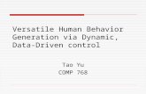Versatile Human Behavior Generation via Dynamic, Data- Driven control Tao Yu COMP 768.