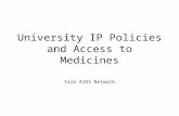 University IP Policies and Access to Medicines Yale AIDS Network.