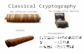 Classical Cryptography The Jefferson cylinder The Enigma Rotor machine Scytale Hieroglyphics.