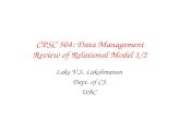 CPSC 504: Data Management Review of Relational Model 1/2 Laks V.S. Lakshmanan Dept. of CS UBC.