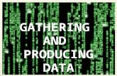 GATHERING AND PRODUCING DATA. How Data are Obtained Census –Everyone is included Observational Study –Observes individuals and measures variables but.
