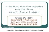 A reaction-advection-diffusion equation from chaotic chemical mixing Junping Shi 史峻平 Department of Mathematics College of William and Mary Williamsburg,