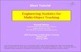 Engineering Statistics for Multi-Object Tracking Ronald Mahler Lockheed Martin NE&SS Tactical Systems Eagan, Minnesota, USA 651-456-4819 / ronald.p.mahler@lmco.com.