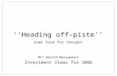‘‘Heading off-piste’’ Some food for thought MCT Wealth Management Investment Views for 2006.