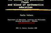 Plato missed the point! The social and political flesh and blood of mathematics education Paola Valero Department of Education, Learning and Philosophy.