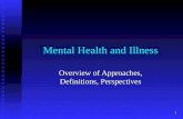 1 Mental Health and Illness Overview of Approaches, Definitions, Perspectives.
