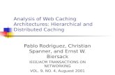 Analysis of Web Caching Architectures: Hierarchical and Distributed Caching Pablo Rodriguez, Christian Spanner, and Ernst W. Biersack IEEE/ACM TRANSACTIONS.