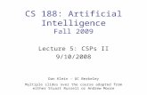 CS 188: Artificial Intelligence Fall 2009 Lecture 5: CSPs II 9/10/2008 Dan Klein – UC Berkeley Multiple slides over the course adapted from either Stuart.